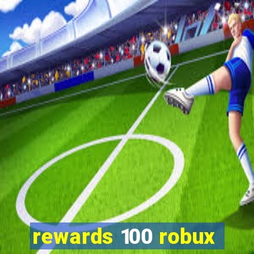 rewards 100 robux